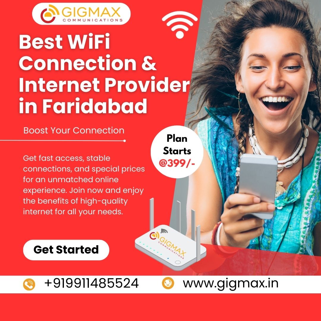 Top Internet Provider Faridabad – Get the Best WiFi in Faridabad with Gigmax